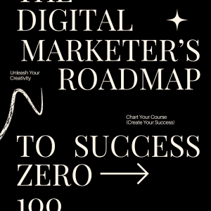 The Digital Marketer's Roadmap to success 0 - 100